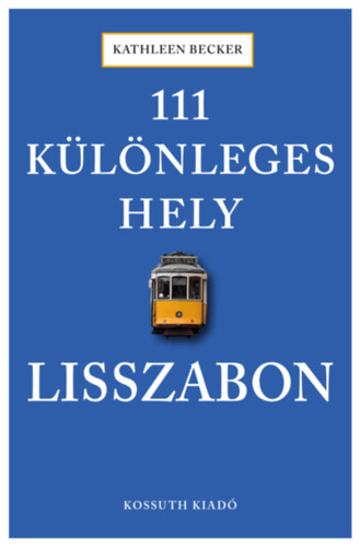 Becker, Kathleen: 111 különleges hely - Lisszabon antikvár