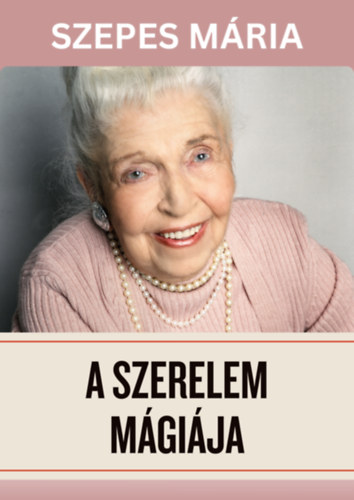 Szepes Mária: A szerelem mágiája e-Könyv