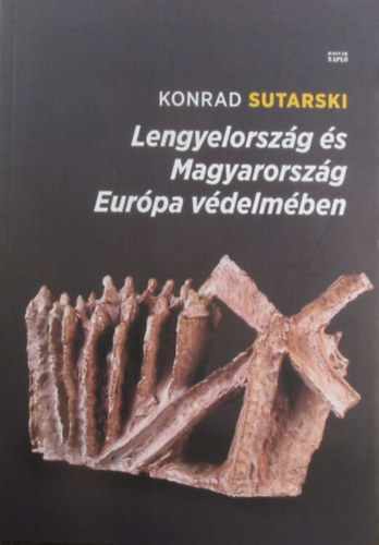 Konrad Sutarski: Lengyelország és Magyarország Európa védelmében antikvár