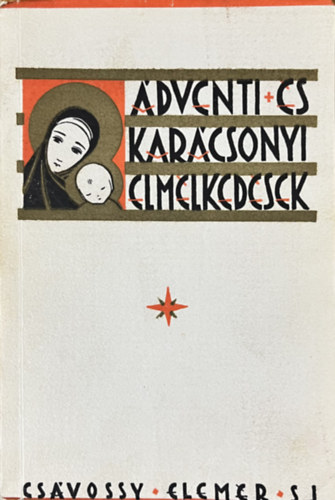 Csávossy Elemér: Ádventi és karácsonyi elmélkedések antikvár