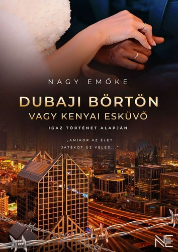 Nagy Emőke: Dubaji ​börtön vagy kenyai esküvő antikvár