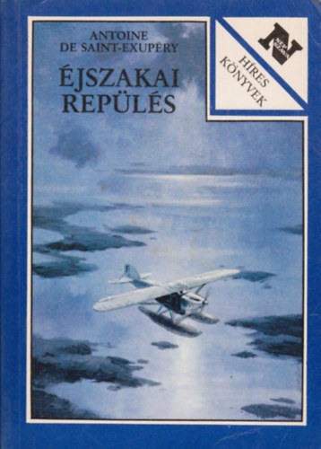 Antoine de Saint-Exupéry: Éjszakai repülés - Négy regény egy kötetben: A déli futárgép, Éjszakai repülés, Az ember földje, A hadirepülő antikvár