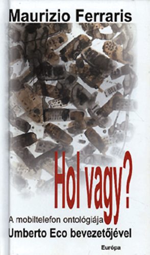 Maurizio Ferraris: Hol vagy? - A mobiltelefon ontológiája antikvár