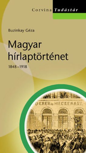 Buzinkay Géza: Magyar hírlaptörténet 1848–1918 antikvár
