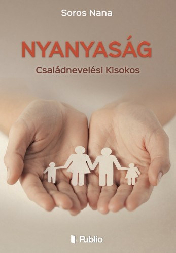 Soros Nana: Nyanyaság - Családnevelési Kisokos e-Könyv