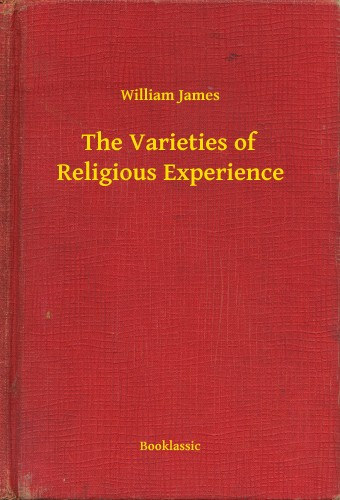 William James: The Varieties of Religious Experience e-Könyv