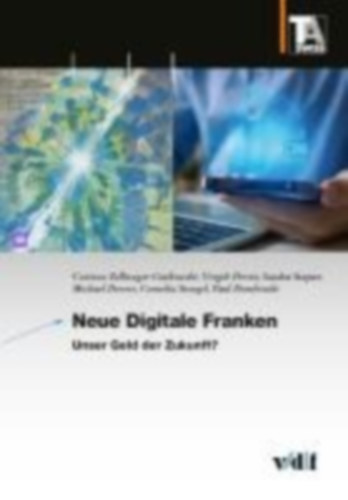 Zellweger-Gutknecht, Corinne - Stupar, Sandra - Perret, Virgile - Derrer, Michael - Dembinski, Paul - Stengel, Cornelia: Neue Digitale Franken idegen
