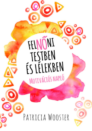 Patricia Wooster: FelNŐni testben és lélekben antikvár