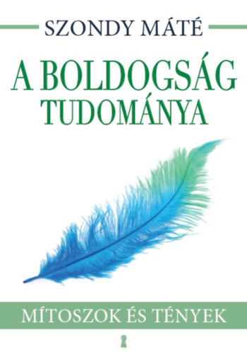 Dr. Szondy Máté: A boldogság tudománya - Fejezetek a pozitív pszichológiából antikvár