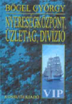Bőgel György: Nyereségközpont, üzletág, divízió antikvár