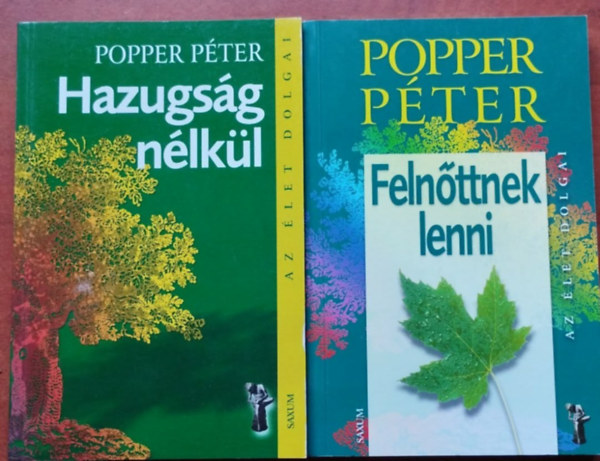 Popper Péter: Hazugság nélkül + Felnőttnek lenni...(A ,,létező'' és a ,,készülő'' ember) - Az élet dolgai - 2 mű antikvár