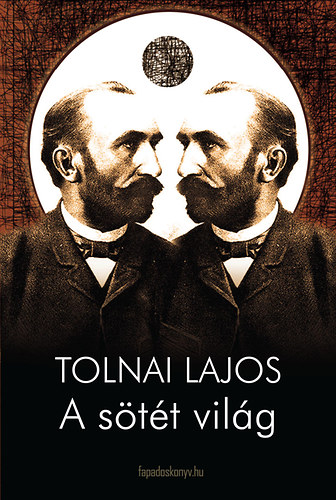Tolnai Lajos: A sötét világ | könyv | bookline