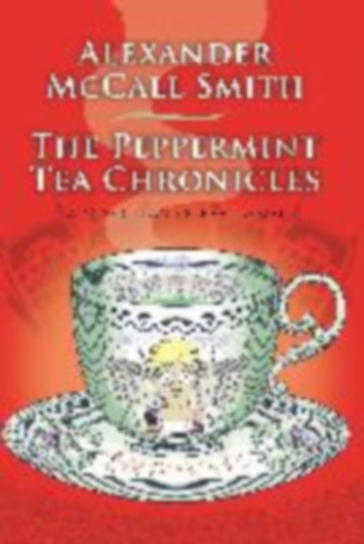 Smith Alexander Mccall The Peppermint Tea Chronicles idegen