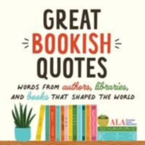 American Library Association (Ala): Great Bookish Quotes idegen