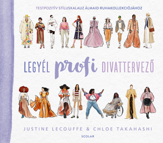 Justine Lecouffe, Chloe Takahashi: Legyél profi divattervező könyv