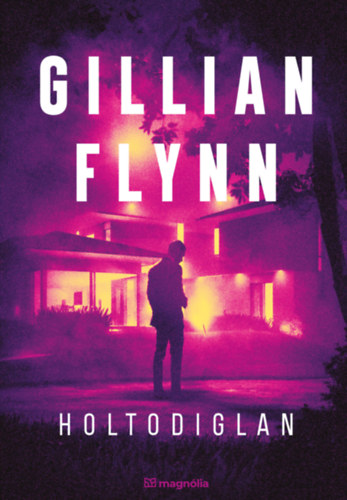 Gillian Flynn: Holtodiglan e-Könyv