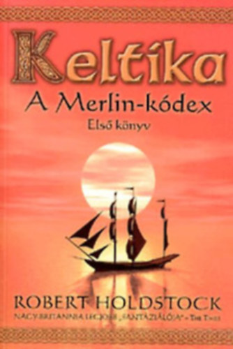 Robert Holdstock: Keltika - A Merlin-kódex - Első könyv antikvár