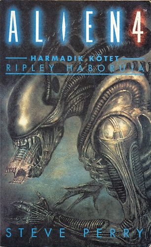 Perry Steve: Alien 4: Ripley háborúja antikvár