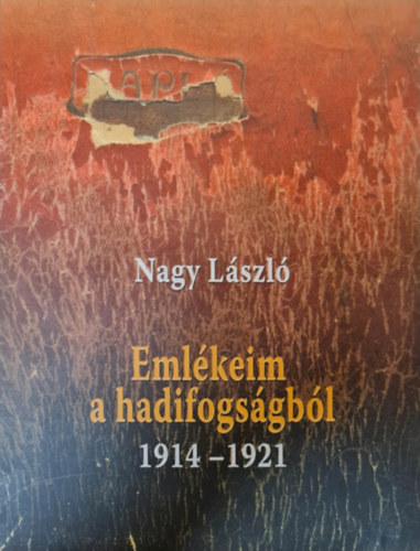 Nagy László: Emlékeim a hadifogságból 1914-1921 antikvár