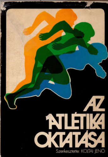 Koltai Jenő (szerk.): Az atlétika oktatása antikvár