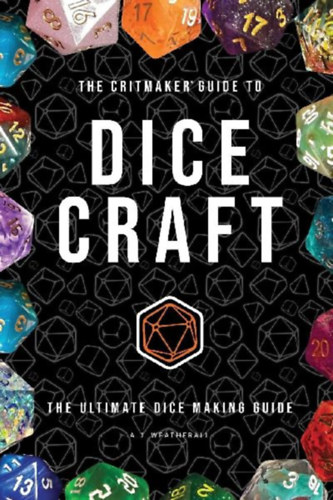 Weatherall, A J: The Critmaker(TM) Guide to Dice Craft idegen