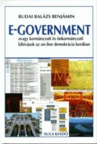 Balázs Benjámin Budai: E-government, avagy kormányzati és önkormányzati kihívások az on-line demokrácia korában antikvár