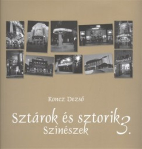 Koncz Dezső: Sztárok és sztorik 3. könyv