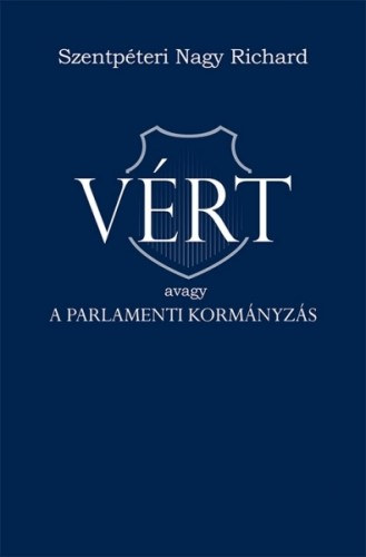 Szentpéteri Nagy Richárd: VÉRT avagy a parlamenti kormányzás e-Könyv