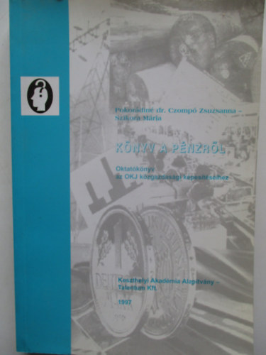 Szikora Mária; Pokorádinéczompó Zsuzsanna: Könyv a pénzről - Pénzügyi alapismeretek antikvár