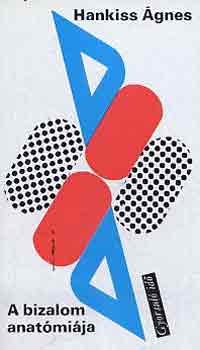 Hankiss Ágnes: A bizalom anatómiája (gyorsuló idő) antikvár