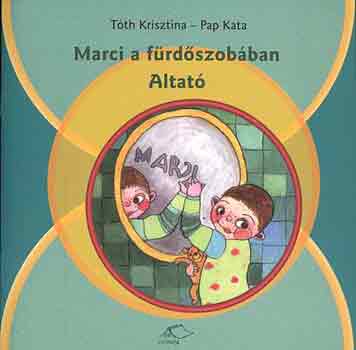 Tóth Krisztina-Pap Kata: Marci a fürdőszobában antikvár