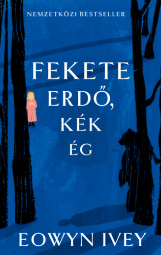 Eowyn Ivey: Fekete erdő, kék ég könyv