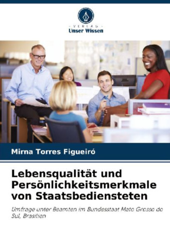 Torres Figueiró, Mirna: Lebensqualität und Persönlichkeitsmerkmale von Staatsbediensteten idegen