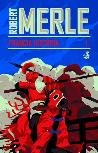 Francia história – Robert Merle