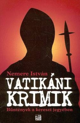 Nemere István: Vatikáni krimik - Bűntények a kereszt jegyében antikvár