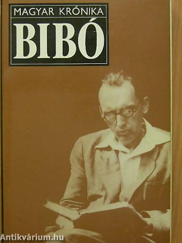 Huszár Tibor: Bibó István BESZÉLGETÉSEK, POLITIKAI-ÉLETRAJZI DOKUMENTUMOK - Magyar Krónika antikvár