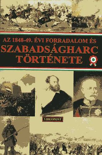 Videopont: Az 1848-49. évi forradalom és szabadságharc története antikvár