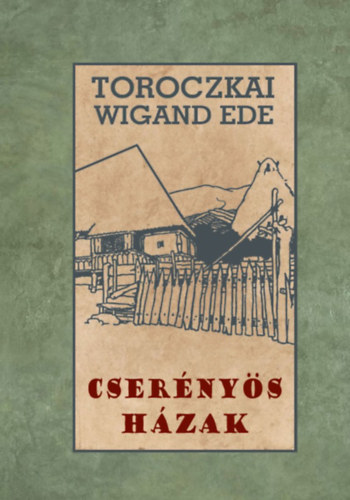 Toroczkai-Wigand Ede: Cserényös házak könyv