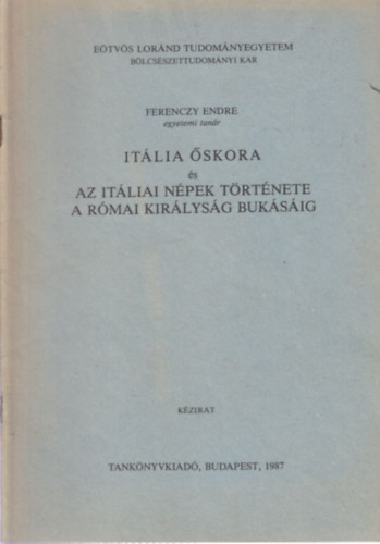 Ferenczy Endre: Itália őskora-Az itáliai népek története a római királyság bukásáig antikvár