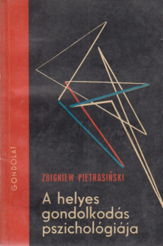 Zbigniew Pietrasinski: A helyes gondolkodás pszichológiája antikvár