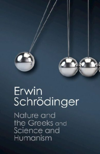 Schrödinger, Erwin: 'Nature and the Greeks' and 'Science and Humanism' idegen