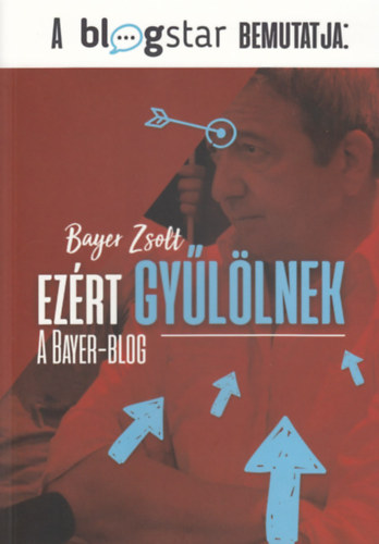 Bayer Zsolt: Ezért gyűlölnek könyv
