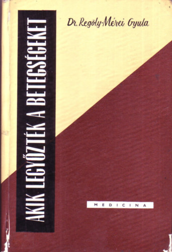 Dr.Regöly-Mérei Gyula: Akik legyőzték a betegségeket antikvár