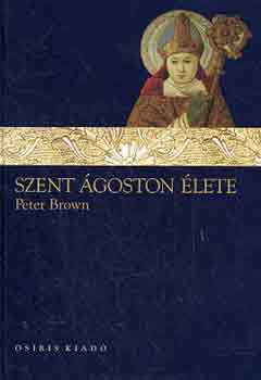 Peter Brown: Szent Ágoston élete könyv