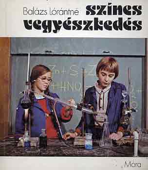 Balázs Lórántné: Színes vegyészkedés antikvár