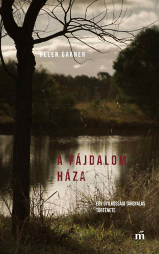 Helen Garner: A fájdalom háza könyv