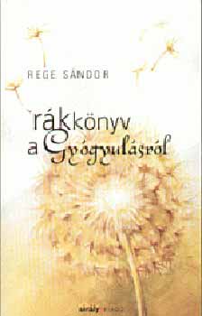 Rege Sándor: Rákkönyv a gyógyulásról antikvár