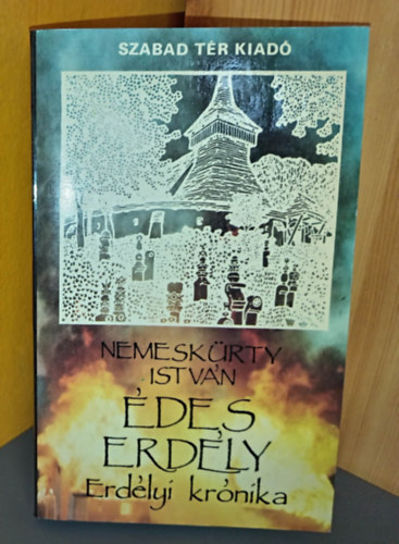 Nemeskürty István, Benda Kálmán (lektor), Szakály Ferenc (lektor): Édes Erdély - Erdélyi krónika 1916-1967 antikvár