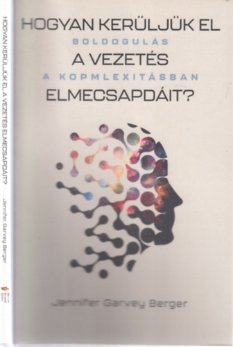 Jennifer Garvey Berger: Hogyan kerüljük el a vezetés elmecsapdáit? antikvár