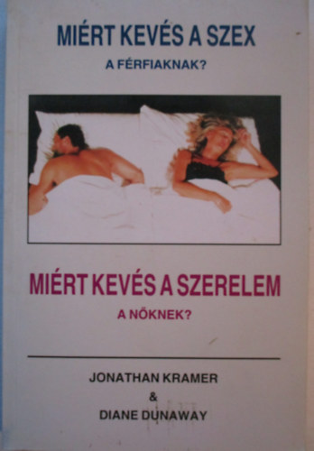 Dunaway, Diane; Kramer, Jonathan: Miért kevés a szerelem a nőknek? Miért kevés a szex a férfiaknak? antikvár